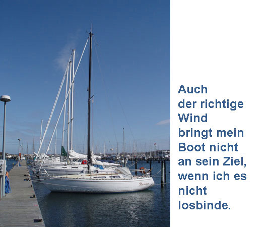 Vert&auml;ute Segelboote mit Text:  Auch der richtige Wind bringt mein Boot nicht an sein Ziel, wenn ich es nicht losbinde.